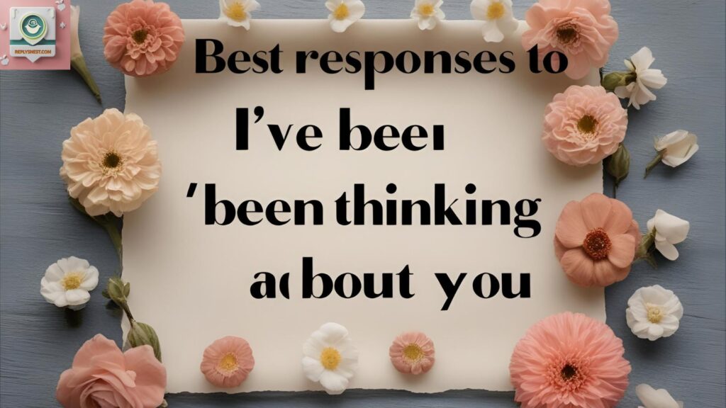 “I’ve been thinking about you too.”