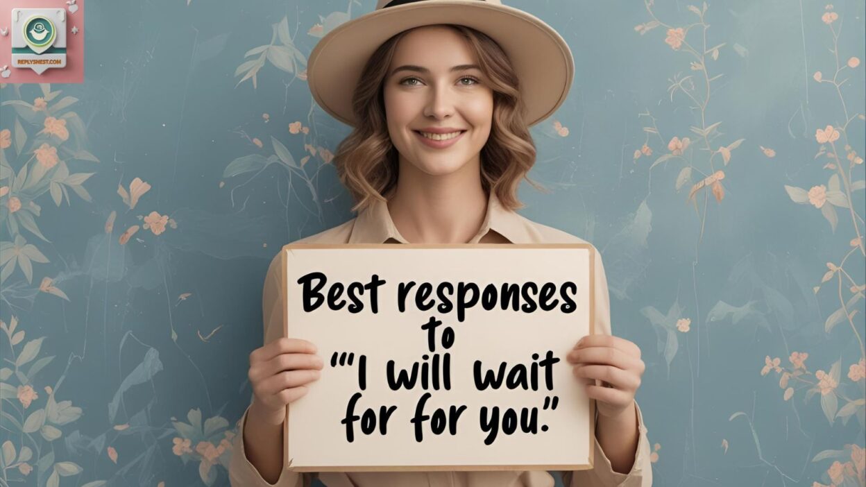 Best Responses to “I Will Wait For You”