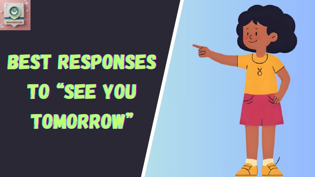 Best Responses to “See You Tomorrow”