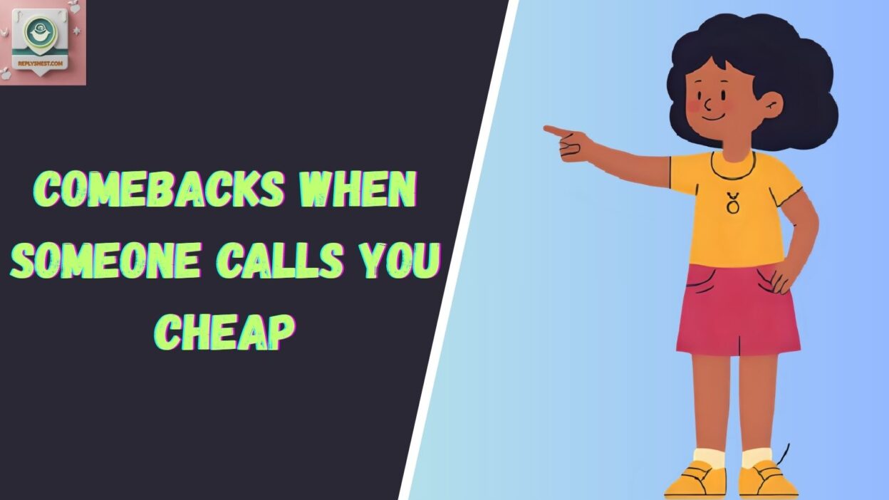 Comebacks When Someone Calls You Cheap