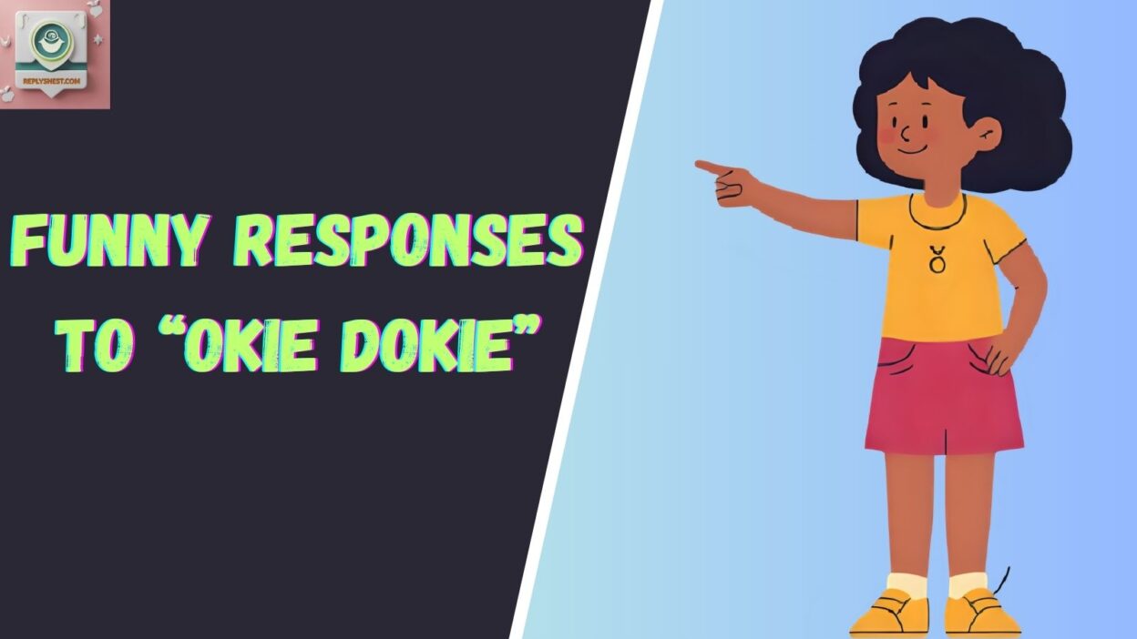 Funny Responses to “Okie Dokie”