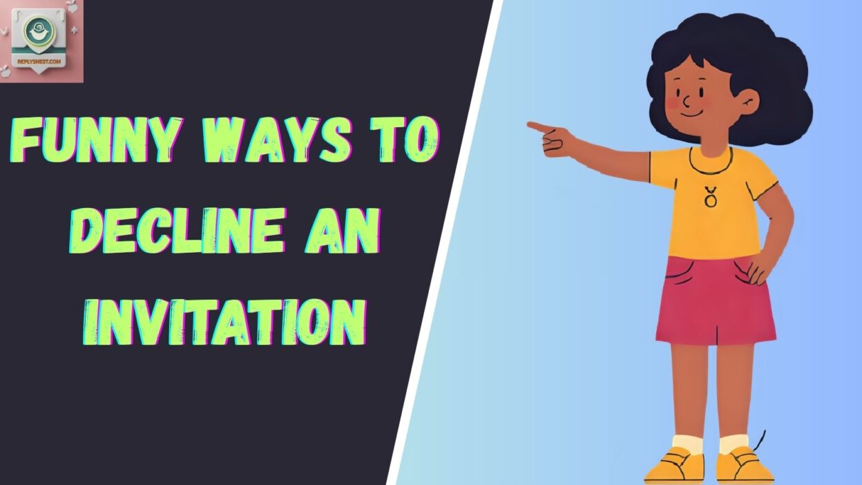 Funny Ways to Decline an Invitation