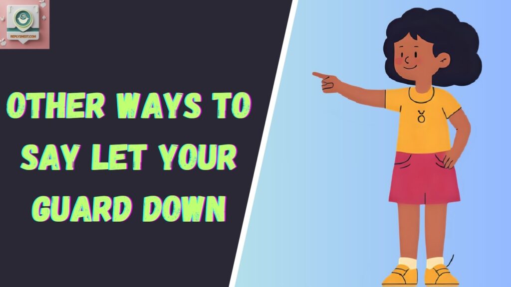 Other Ways to Say Let Your Guard Down