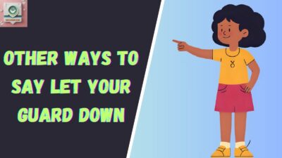 Other Ways to Say Let Your Guard Down