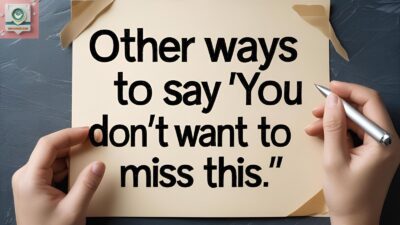 Other Ways to Say ‘You Don’t Want to Miss This’