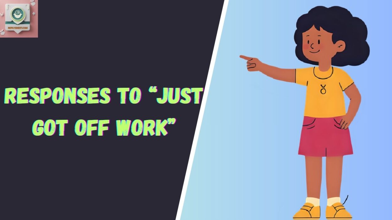 Responses to “Just Got Off Work”