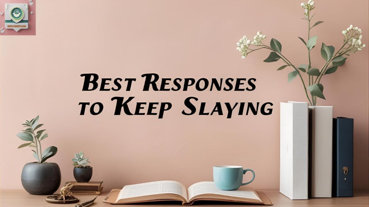 Best Responses to Keep Slaying