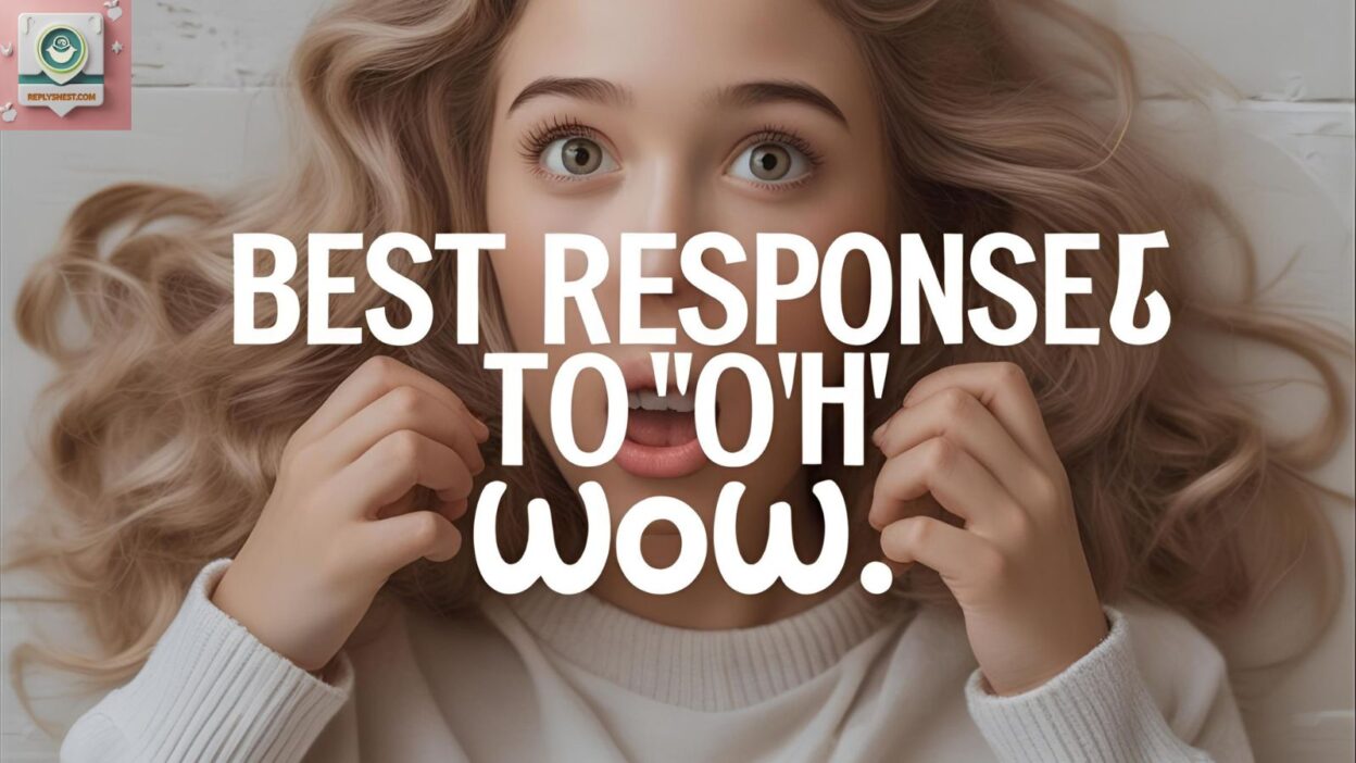 Best Responses to “Oh Wow”