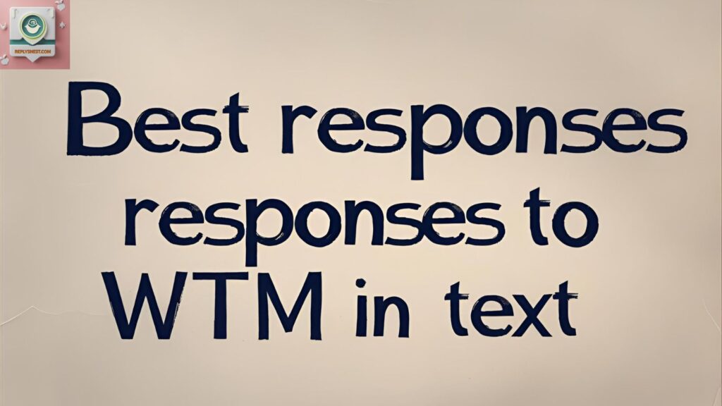 Best Responses to WTM In Text