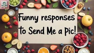 Funny Responses to “Send Me a Pic”