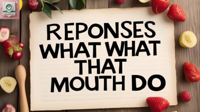Funny Responses to “What That Mouth Do