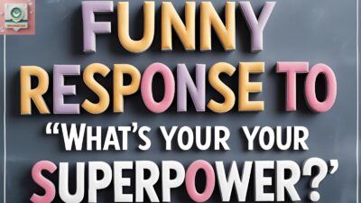Funny Responses to “What’s Your Superpower?”