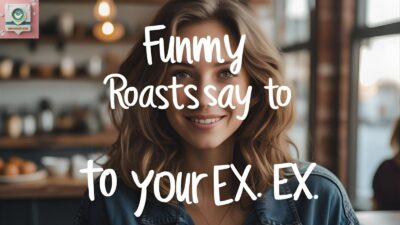 Funny Roasts to Say to Your Ex