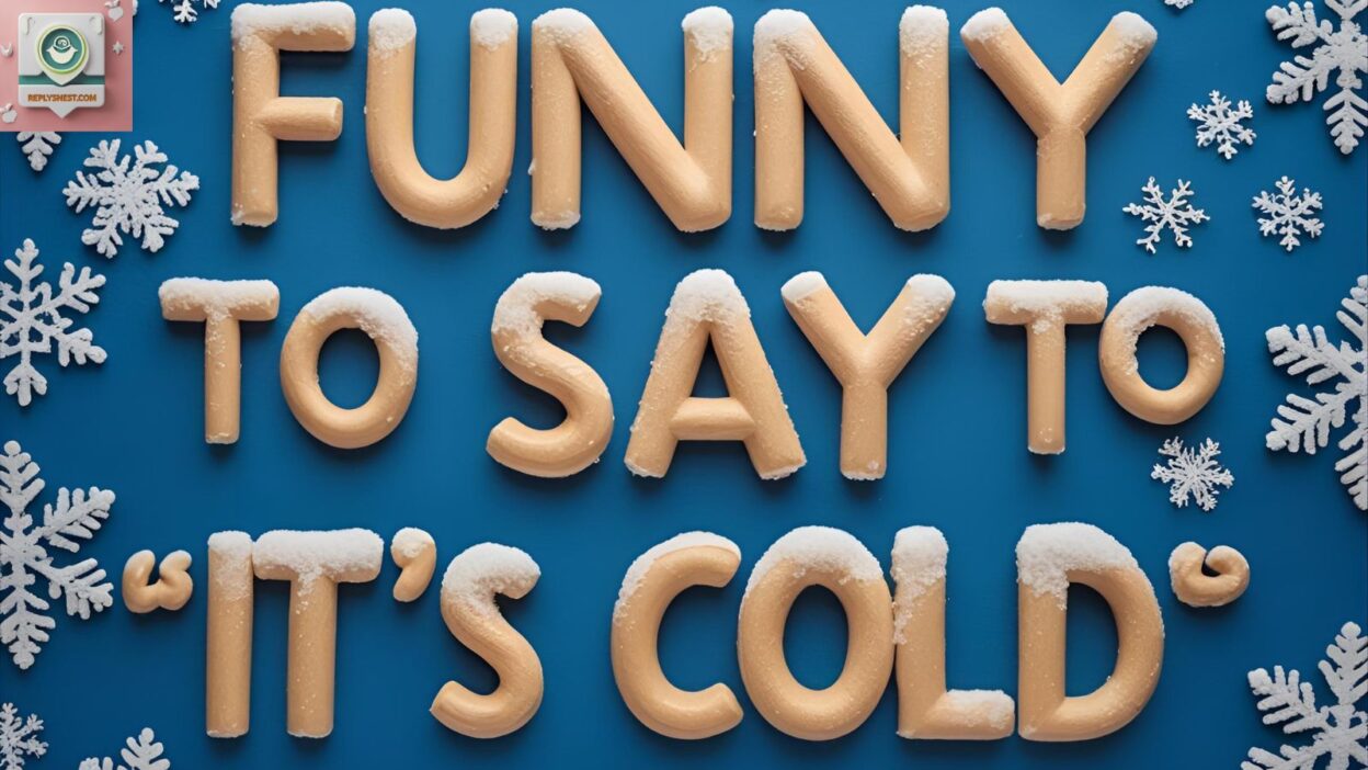 Funny Ways to Say “It’s Cold”