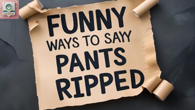 Funny Ways to Say My Pants Ripped