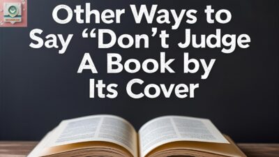 Other Ways to Say “Don’t Judge A Book By Its Cover”