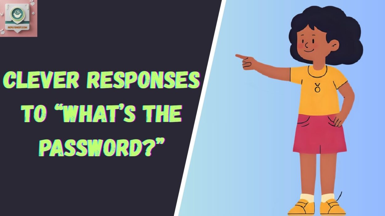 Clever Responses To “What’s The Password?”