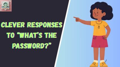 Clever Responses To “What’s The Password?”