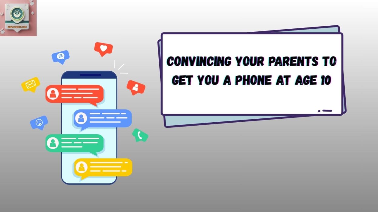 Convincing Your Parents to Get You a Phone at Age 10
