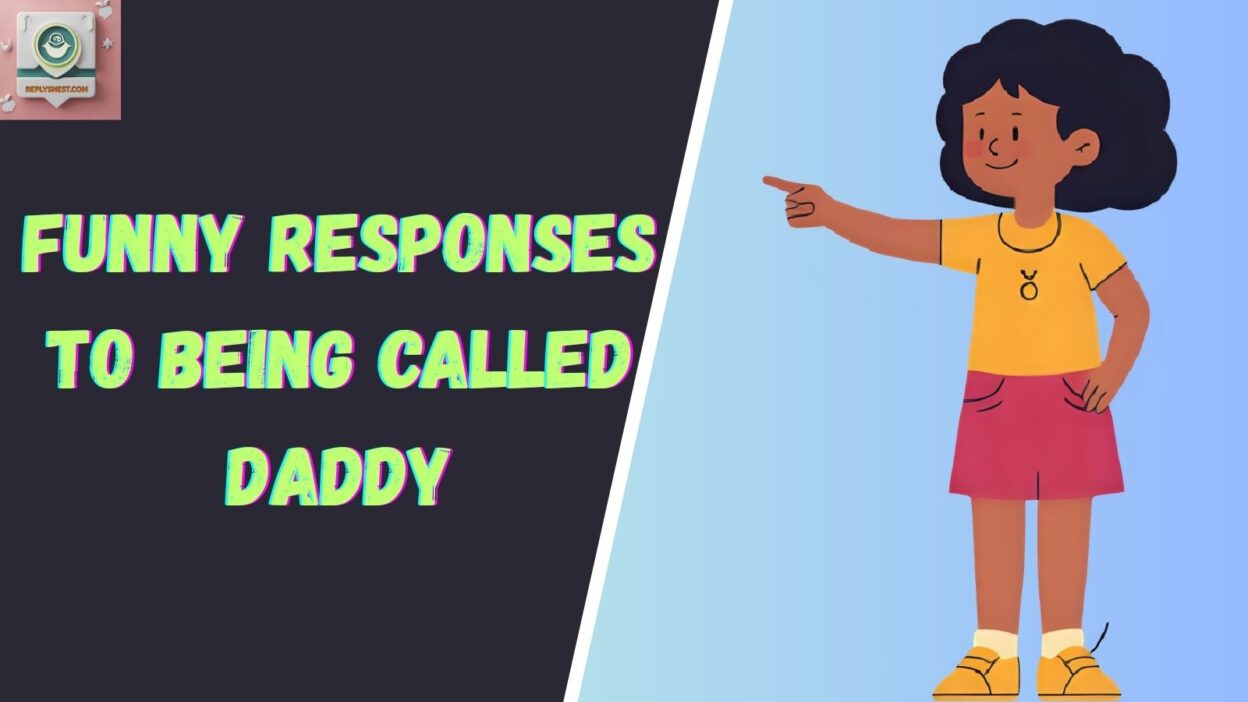 Funny Responses to Being Called Daddy