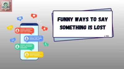 Funny Ways to Say Something Is Lost