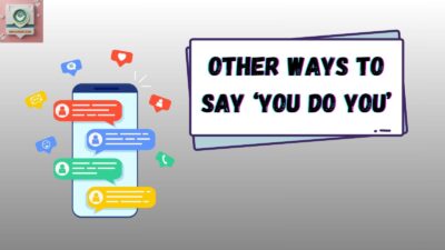 Other Ways to Say ‘You Do You’