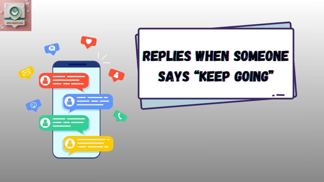 Replies When Someone Says “Keep Going”