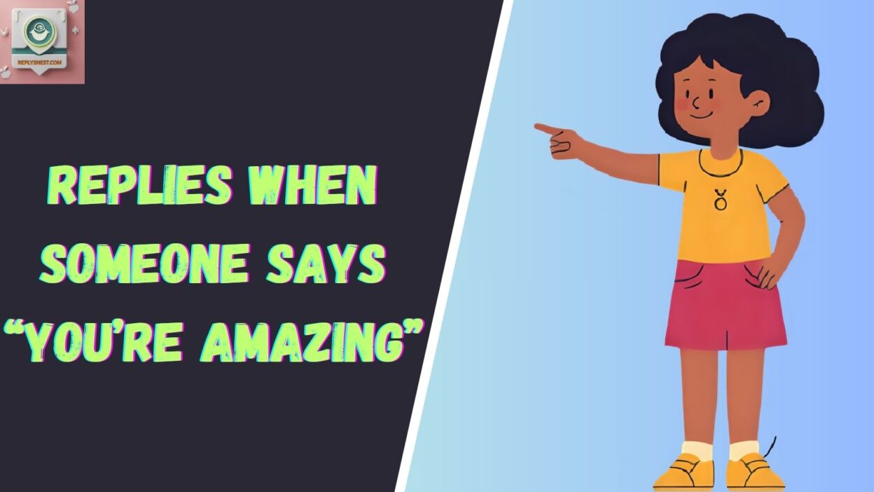 Replies When Someone Says “You’re Amazing”