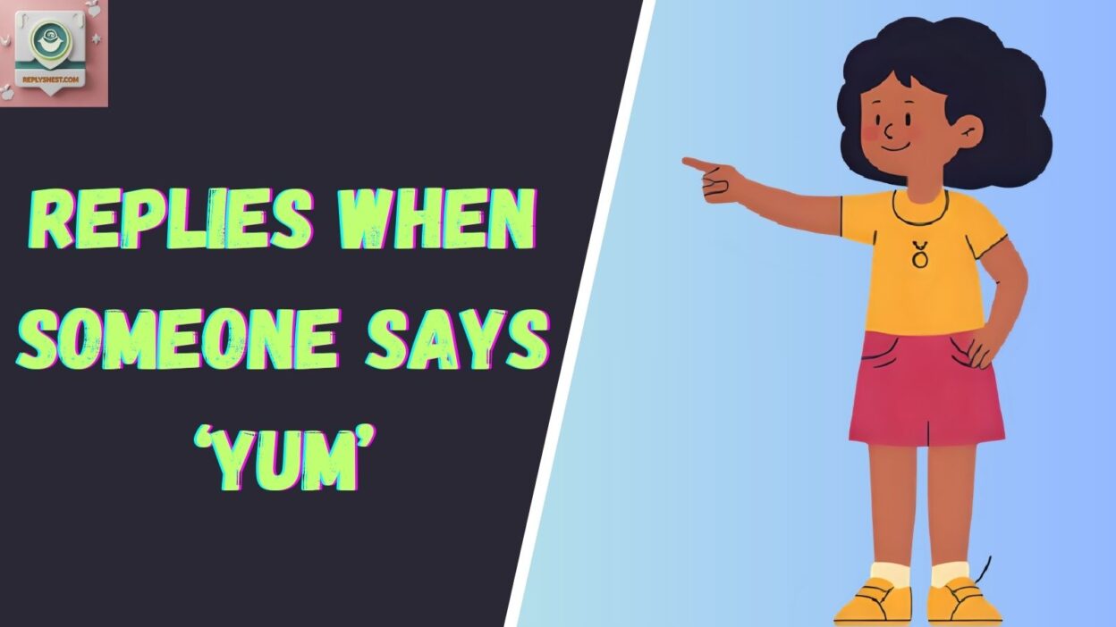 Replies When Someone Says ‘Yum’