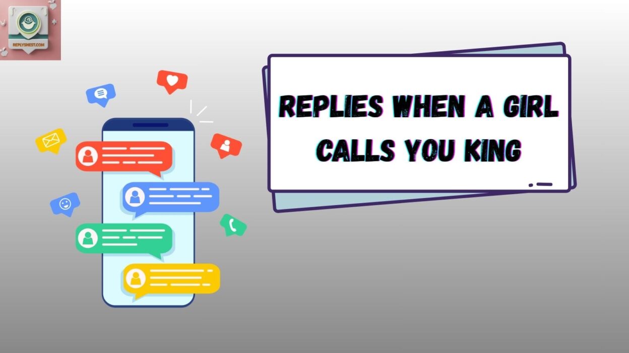 Replies When a Girl Calls You King