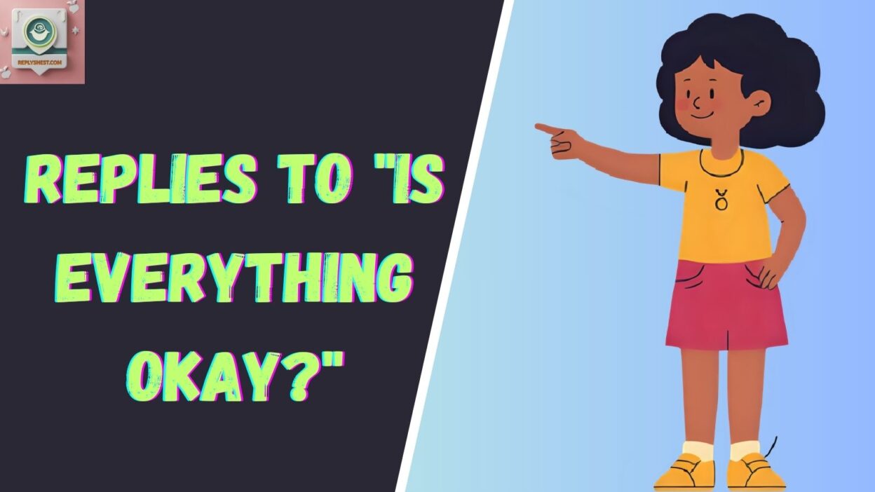 Replies to "Is Everything Okay?"