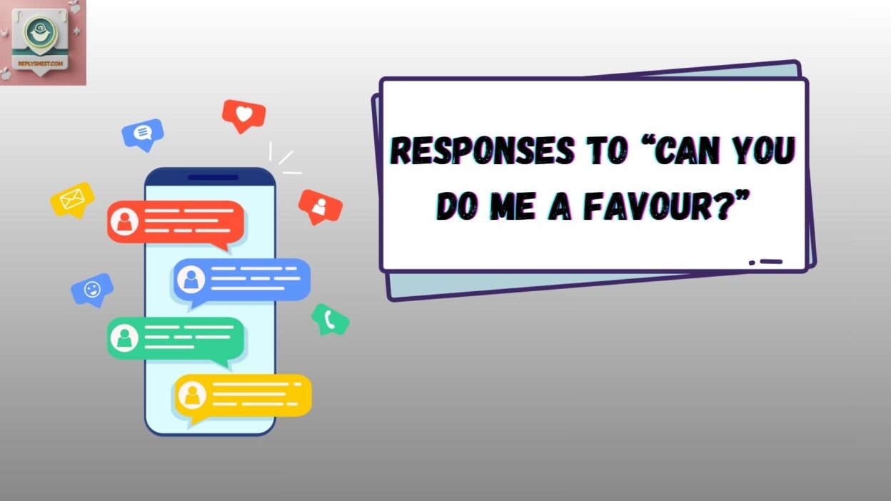 Responses to “Can You Do Me a Favour?”