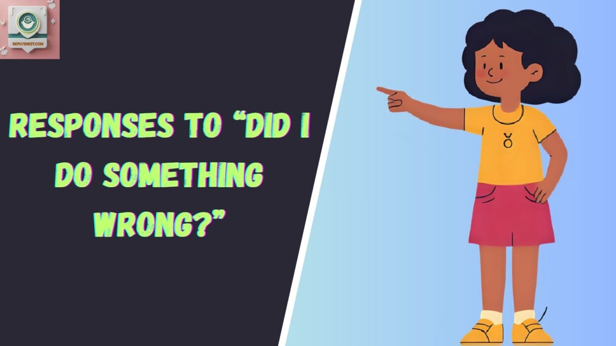 Responses to “Did I Do Something Wrong?”