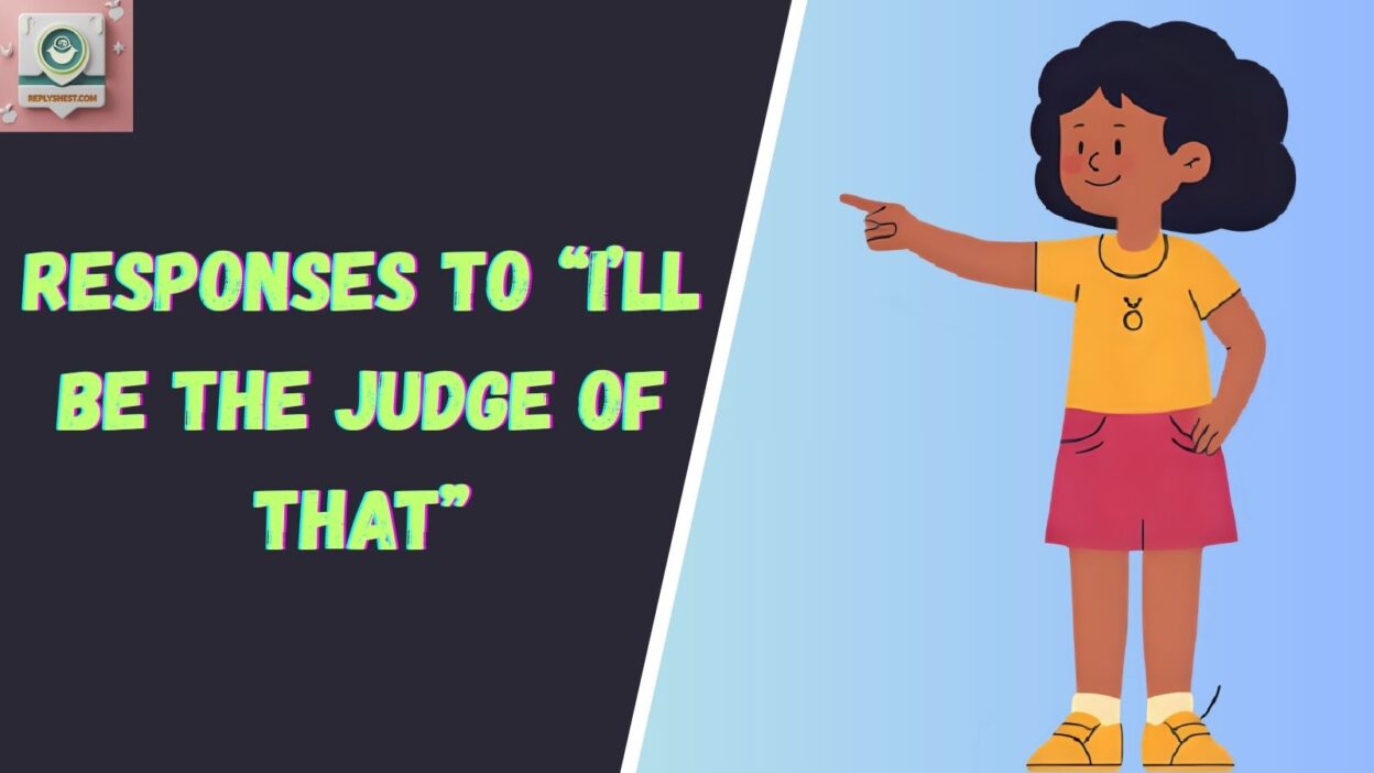 Responses to “I’ll Be The Judge Of That”