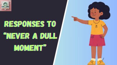 Responses to “Never A Dull Moment”