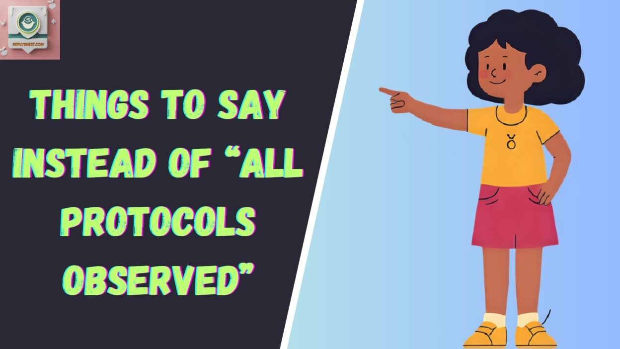 Things to Say Instead of “All Protocols Observed”