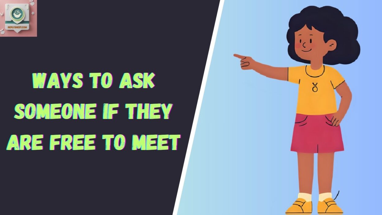 Ways To Ask Someone If They Are Free To Meet