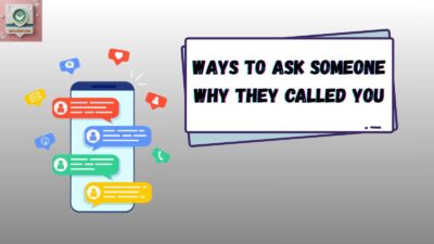 Ways to Ask Someone Why They Called You
