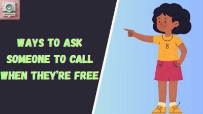 Ways to Ask Someone to Call When They’re Free