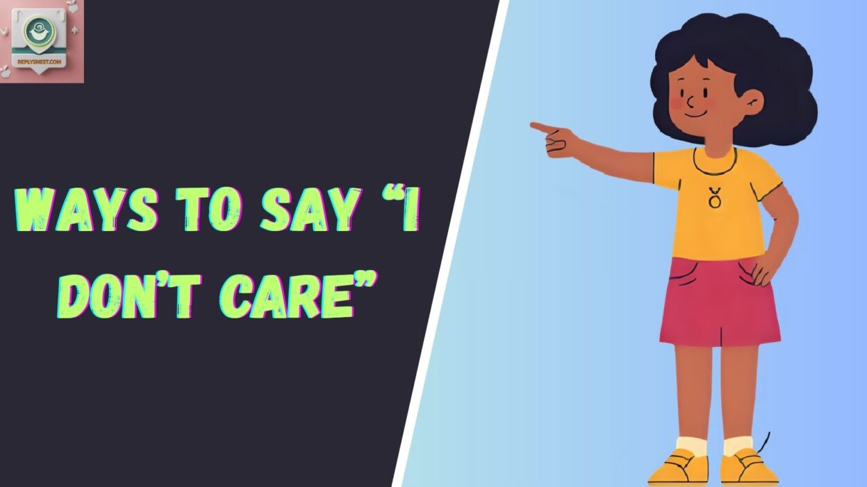 Ways to Say “I Don’t Care”