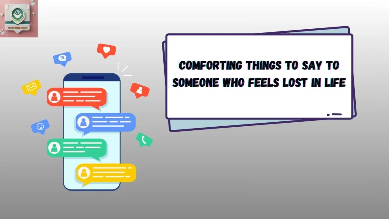 Comforting Things to Say to Someone Who Feels Lost in Life
