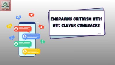 Embracing Criticism with Wit: Clever Comebacks