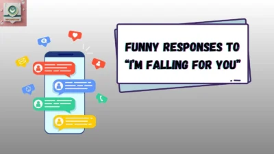 Funny Responses to “I’m Falling for You”