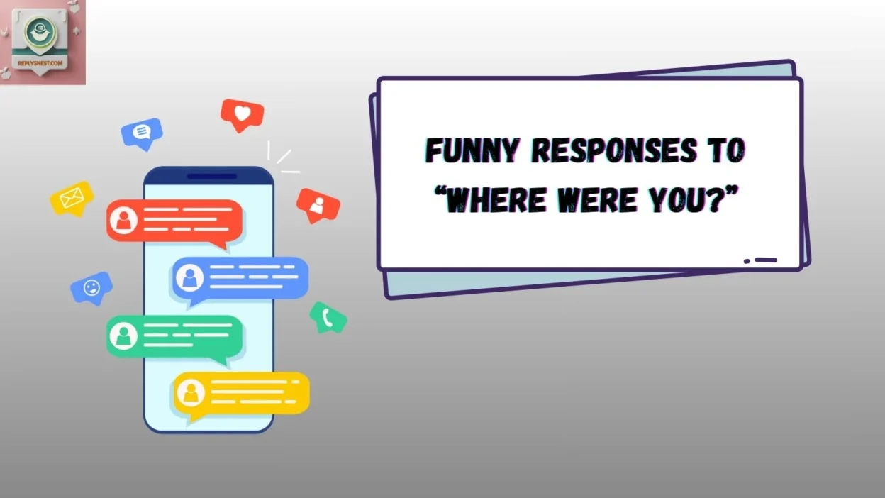 Funny Responses to “Where Were You?”