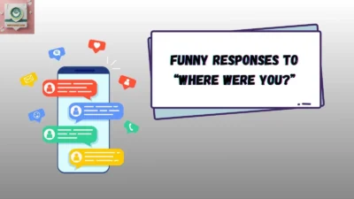 Funny Responses to “Where Were You?”