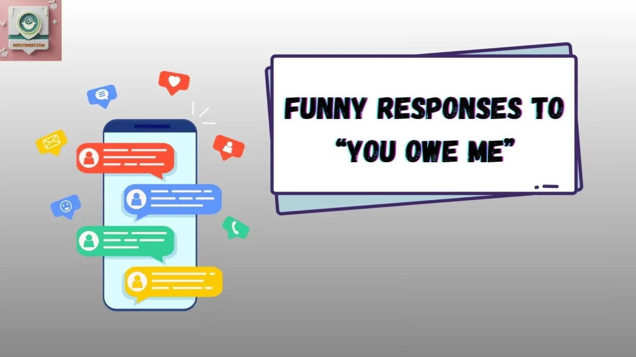 Funny Responses to “You Owe Me”
