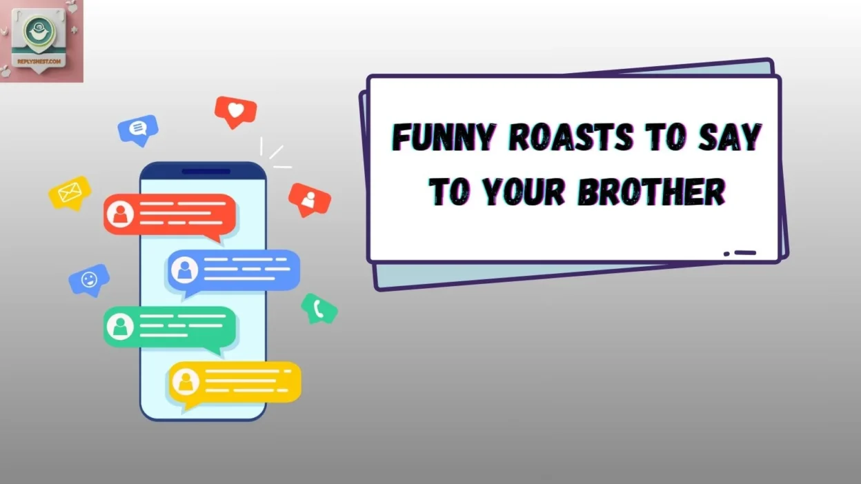 Funny Roasts to Say to Your Brother