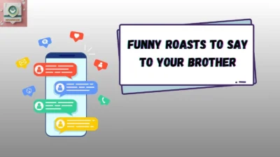 Funny Roasts to Say to Your Brother
