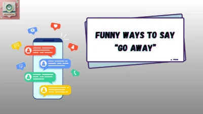 Funny Ways to Say “Go Away”