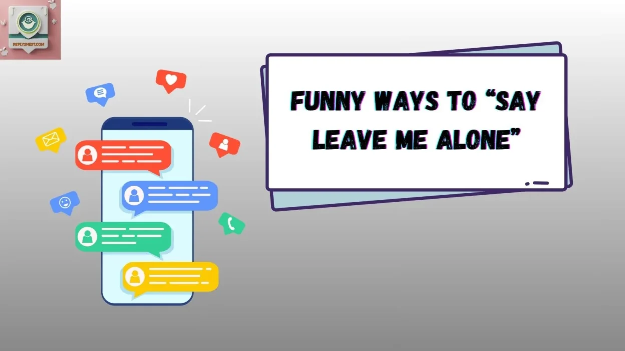 Funny Ways to “Say Leave Me Alone”